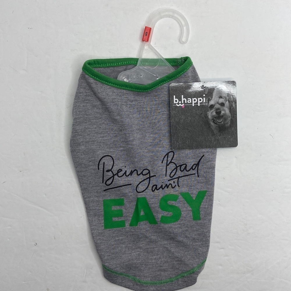 B. Happy “Being Bad Ain’t Easy” Pet T-Shirt Size Small